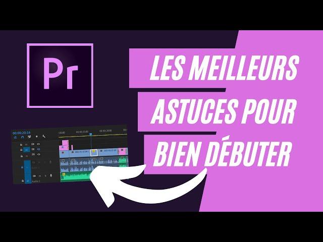 LES MEILLEURS ASTUCES POUR BIEN DEBUTER SUR ADOBE PREMIERE PRO 2020