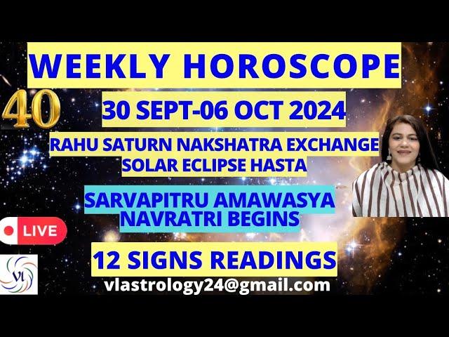 WEEKLY HOROSCOPES 30 SEPT-06 OCT 2024: Astrological Guidance for All 12 Signs by VL #weeklyhoroscope