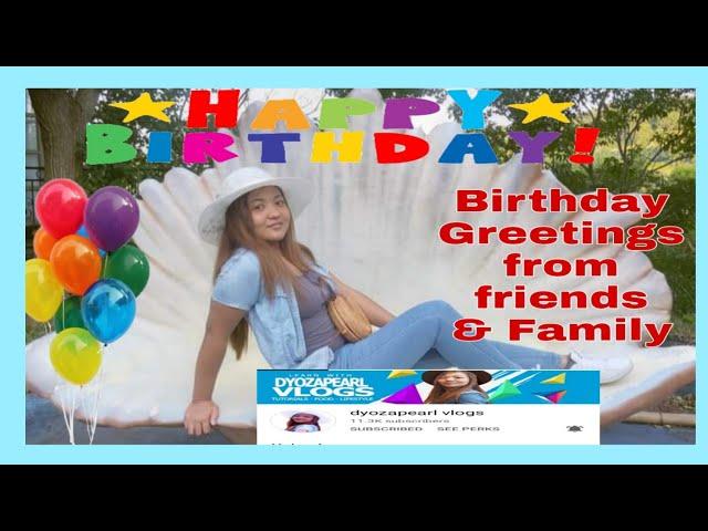 DYOZAPEARL VLOGS BIRTHDAY GREETINGS FROM YOUTUBE FRIENDS & FAMILY #dyozapearlvlogs