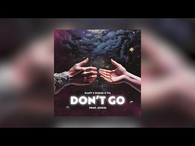 6iant x Shikss x T4L - Don't Go (Prod. Shikss)