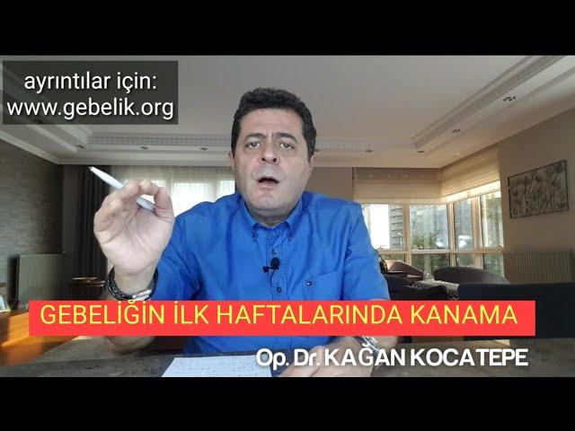 GEBELİĞİN İLK HAFTALARINDA KANAMA TEHLİKELİ Mİ? RENK, MİKTAR ÖNEMLİ Mİ? KANAMA OLURSA NE YAPILMALI?