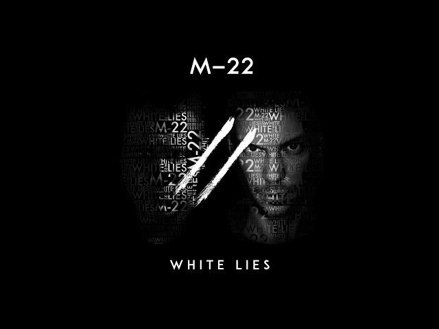 M-22 - White Lies