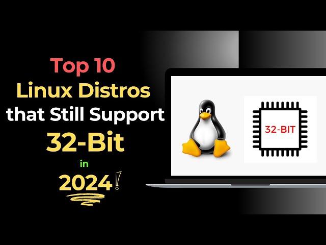 Top 10 Linux Distros That Still Support 32-Bit in 2024!