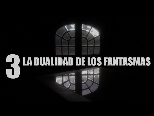 Viaje a los pueblos olvidados: Tercera Parte (La dualidad de los fantasmas)