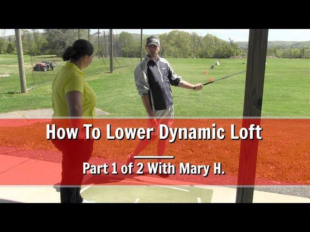 GOLF: How To Lower Dynamic Loft - Part 1 Of 2 With Mary H.