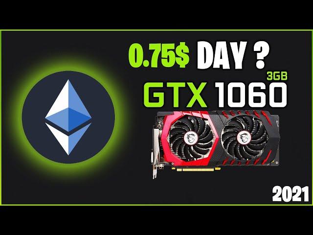 GTX 1060 3GB Mining ON Ethereum  0.75 $ Profitability Per day? 7/11/2021