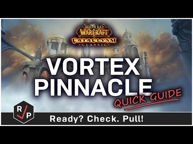 Vortex Pinnacle Guide - Cataclysm Classic - Heroic / Normal