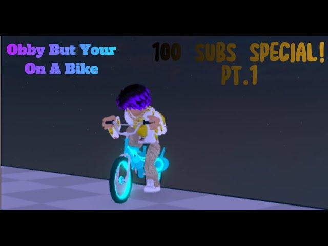 Pt.1-100 Subs Special! Obby But Your On A Bike.