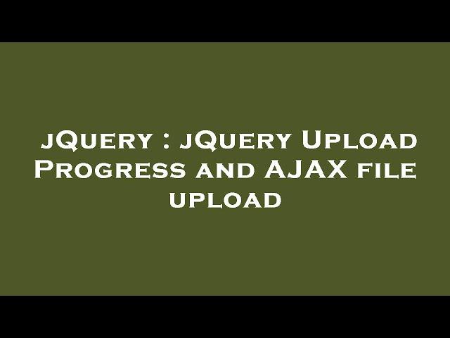 jQuery : jQuery Upload Progress and AJAX file upload