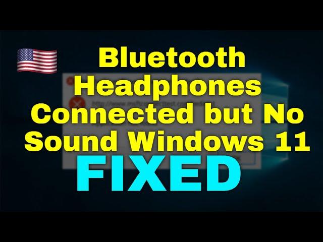 How to Fix Bluetooth Headphones Connected but No Sound Windows 11