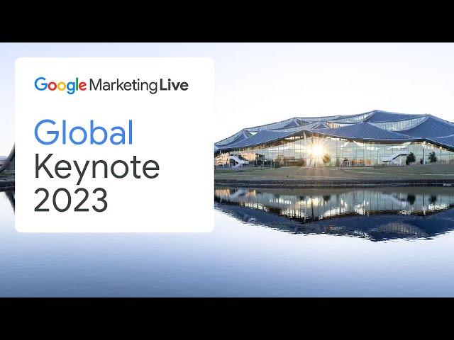 Google Marketing Live 2023 Global Keynote