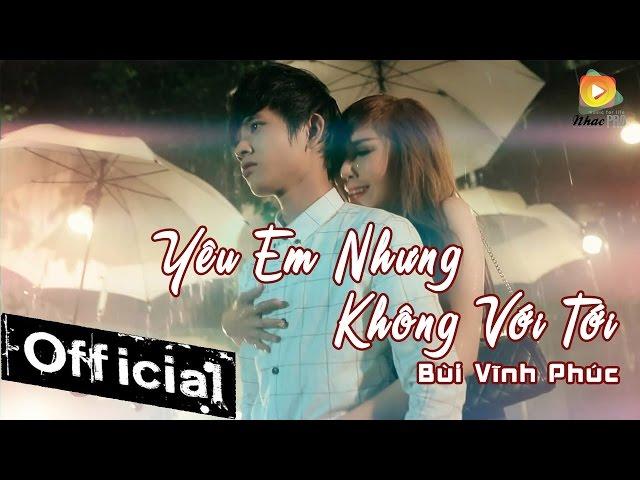 Yêu Em Nhưng Không Với Tới - Hot Boy Kẹo Kéo Bùi Vĩnh Phúc [MV Official]