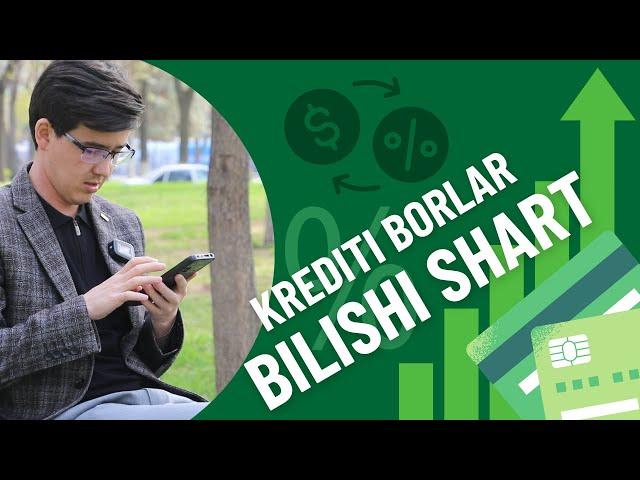 KREDITI BORLAR BUNI KO'RISHI SHART