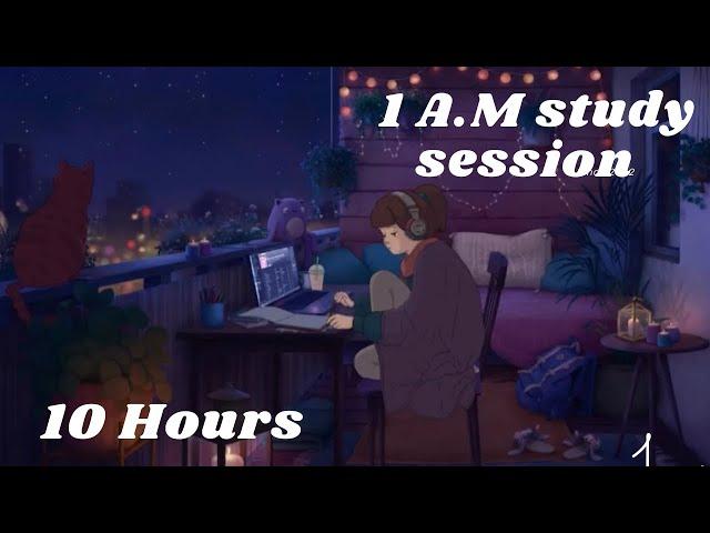 1 A.M Study Session  - [lofi hip hop/chill beats] 10 HOURS