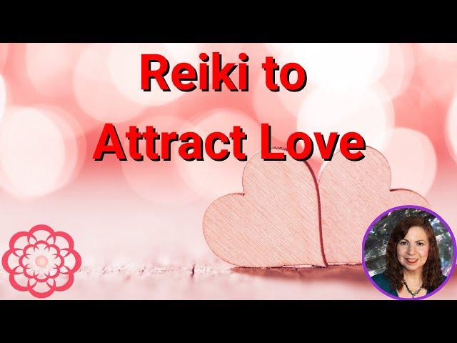 Reiki to Attract Love 