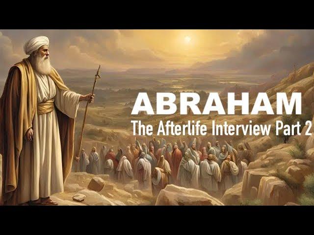 The Afterlife Interview with ABRAHAM (Part 2)