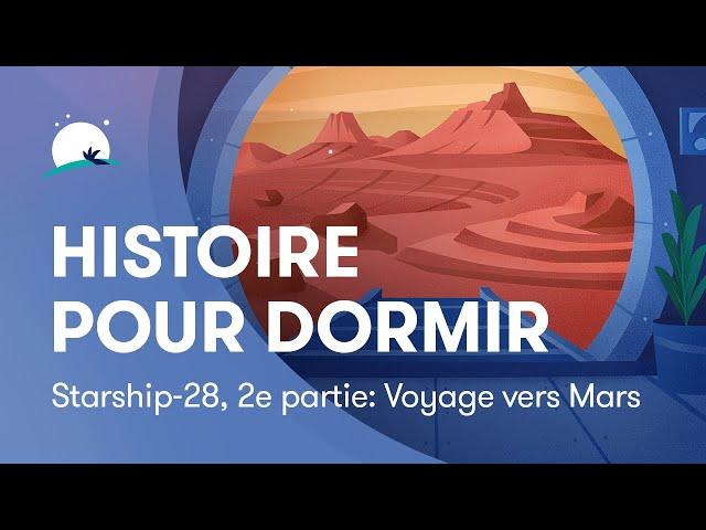 Histoire pour dormir | Starship-28, 2e partie: Voyage vers Mars | Sommeil profond | BetterSleep