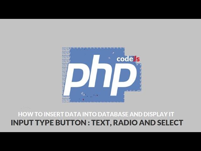 How To Insert Data Into Database And Display it | Radio,Select And Text