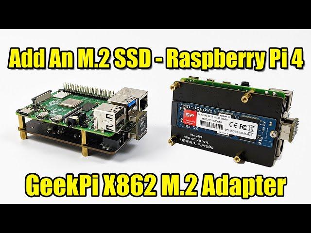 Add An M.2 SSD To The Raspberry Pi 4 - GeekPi X862 M.2 Adapter Review