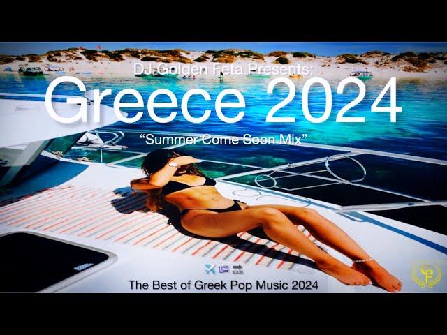 GREEK MUSIC 2024 | DJ Golden Feta • Greek Mix #23 - “Summer Come Soon Mix” | Best Pop of Greece 2024