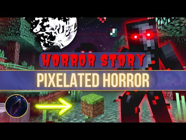 Pixelated Horror | Minecraft Scary & Horror Stories