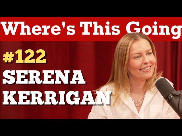 Serena Kerrigan Talks Rotten Exes, Confident Vulnerability, and Building the SFK Empire |  Ep. 122