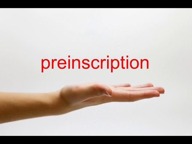 How to Pronounce preinscription - American English