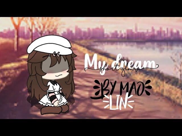 My Dream - SHORT GLMV - Mao Lin