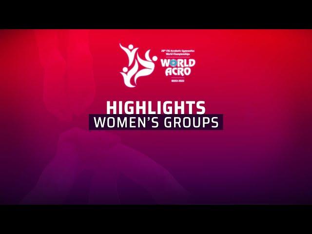 2022 Acrobatic Gymnastics World Championships, Baku (AZE) - Women's Groups