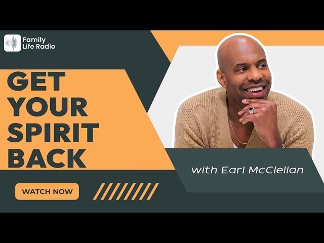 Family Life Radio // Get Your Spirit Back // Earl Mclellan