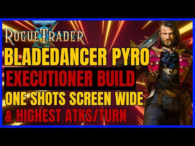 W40K: RT The MOST OP Build: BLADEDANCER/EXECUTIONER PYRO - ONE SHOTS SCREEN WIDE & HIGHEST ATKS/TURN