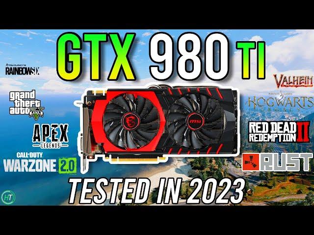 GTX 980 Ti - Tested in 2023