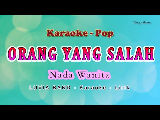 ORANG YANG SALAH - Karaoke NADA WANITA (ku sudah mencoba tuk berikan)  - LUVIA BAND - POP no vocal