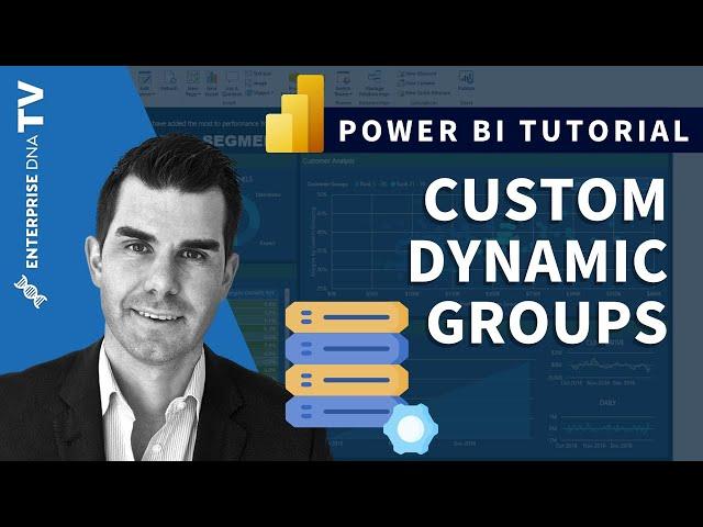 Create Custom Dynamic Groups In Power BI - Advanced DAX