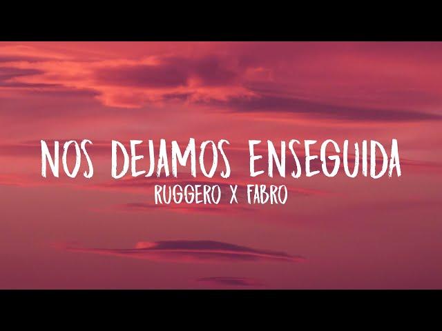 RUGGERO, FABRO - Nos Dejamos Enseguida (Letra/Lyrics)