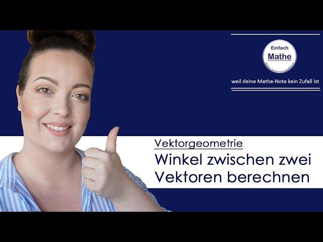 Den Winkel zwischen zwei Vektoren berechnen by einfach mathe!