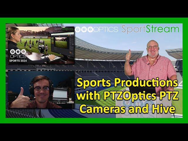 SportStream 2024: Sports Productions with PTZOptics PTZ Cameras and Hive