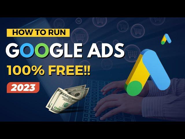 How to run Google ads for Free! 2023 (Step by Step)