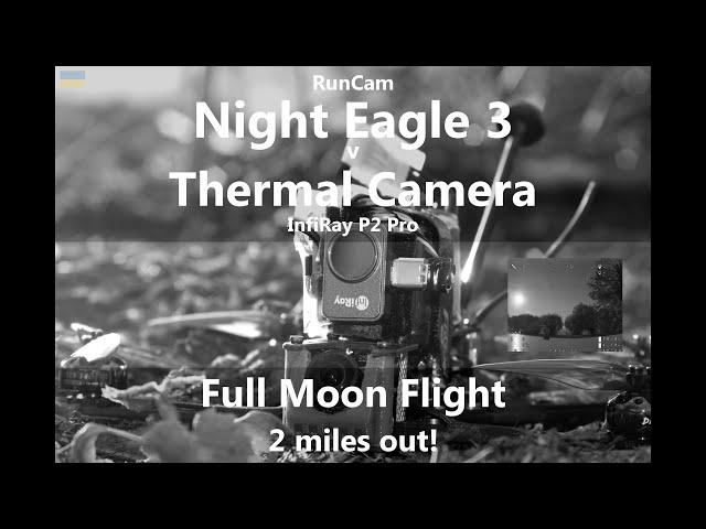  RunCam Night Eagle 3 vs Thermal Camera - Full Moon Flight - InfiRay P2 Pro, FPV, low light camera