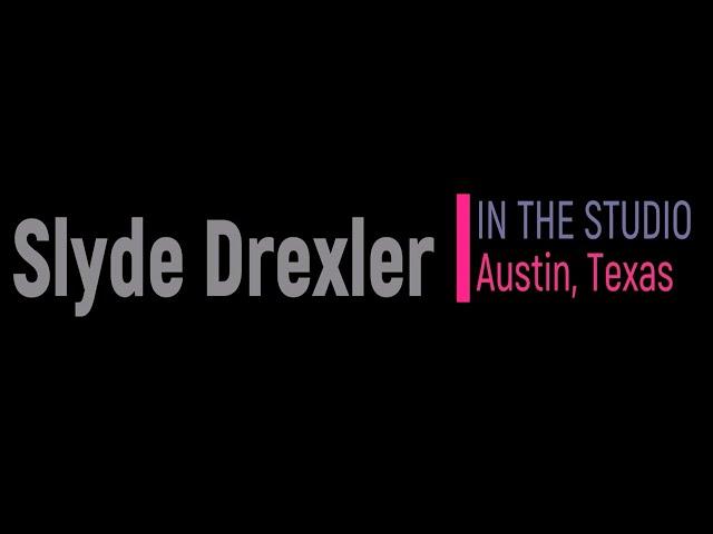 Slyde Drexler - IN THE STUDIO