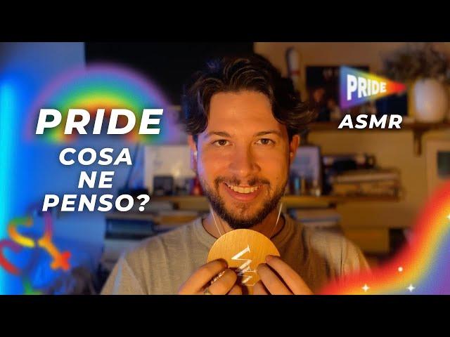 PRIDE: LA MIA ESPERIENZA (ASMR ITA)