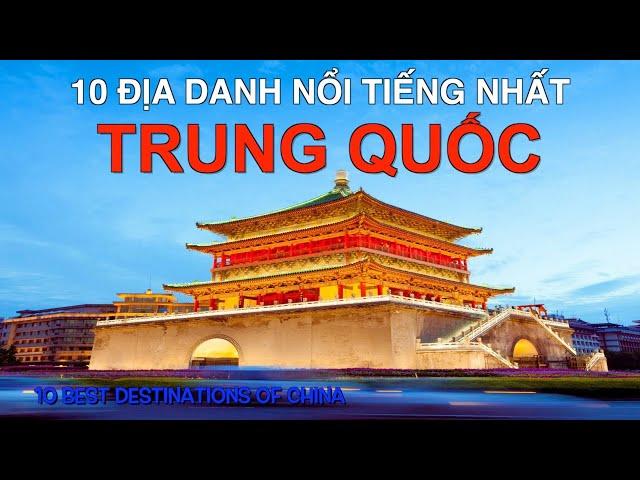 DU LỊCH TRUNG QUỐC đến 10 Địa Danh Nổi Tiếng và Đẹp Nhất Trung Quốc. 10 Best Destinations in China.