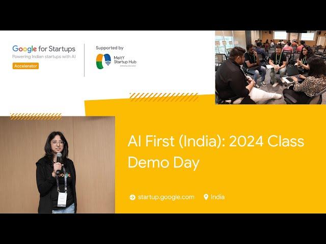 Demo Day of Google for Startups Accelerator: AI First (India) 2024 Class