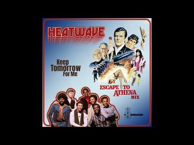 Heatwave - Keep Tomorrow For Me (Escape To Athena Mix)