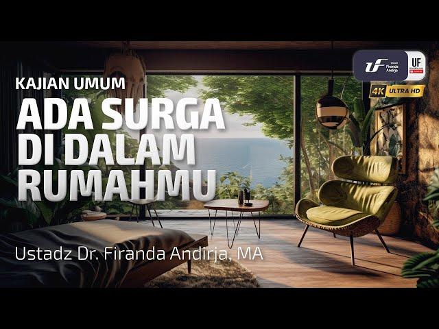 Ada Surga Di Dalam Rumahmu - Ustadz Dr. Firanda Andirja, M.A.