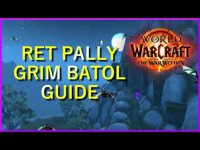 Retribution Paladin Grim Batol Mythic Plus Dungeon FULL Guide