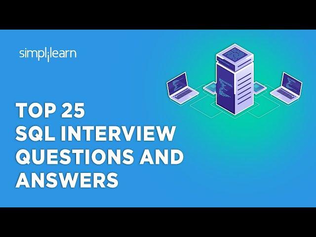 Top 25 SQL Interview Questions And Answers|SQL Support Interview Questions And Answers| Simplilearn