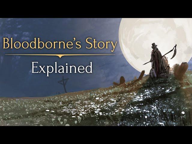 Bloodborne's Story ► Explained!