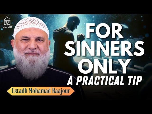 For Sinners Only! A Practical Tip | Ustadh Mohamad Baajour