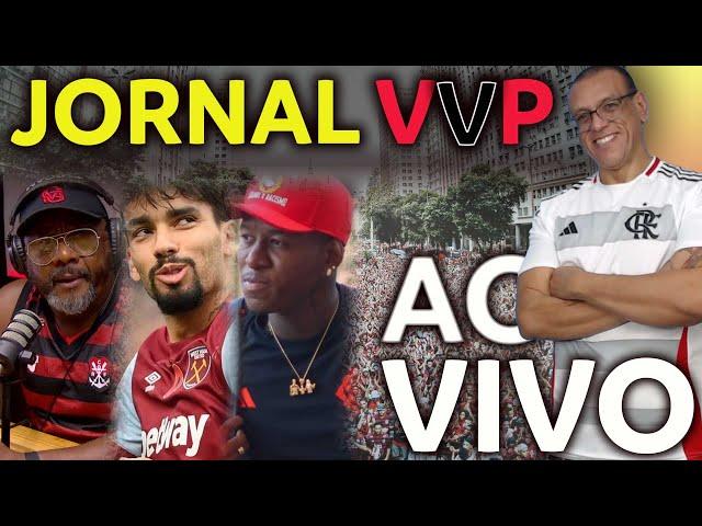 AO VIVO | JORNAL VVP 94 || POLÊMICA COM PAI DE GERSON | CHEGADA DE LUCAS PAQUETÁ | VITÃO EM PAUTA E+